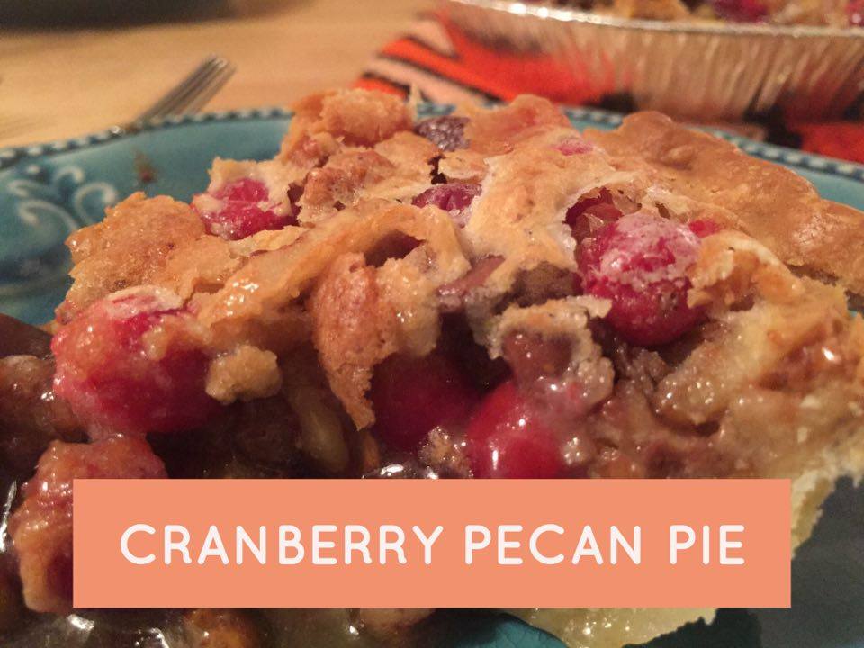 ​Holiday Recipes - Cranberry Pecan Pie