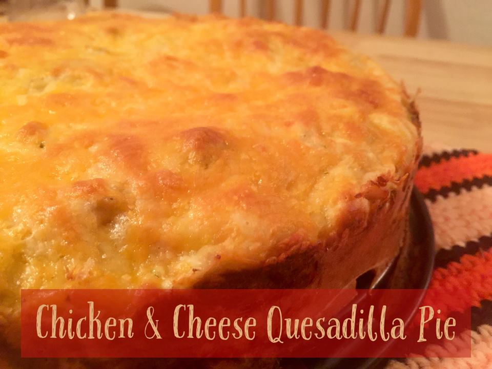 Recipe: Chicken and Cheese Quesadilla Pie