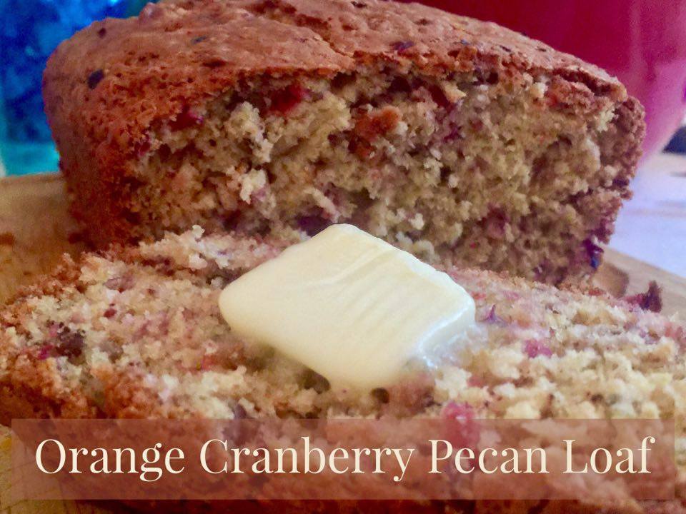 Holiday Recipes -  Orange Cranberry Pecan Loaf